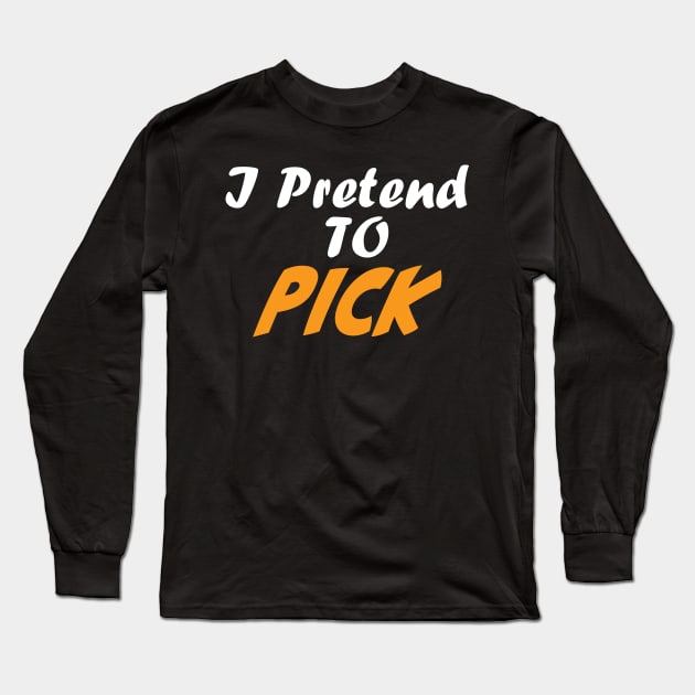 I Pretend to Pick - Dark Long Sleeve T-Shirt by Czajnikolandia